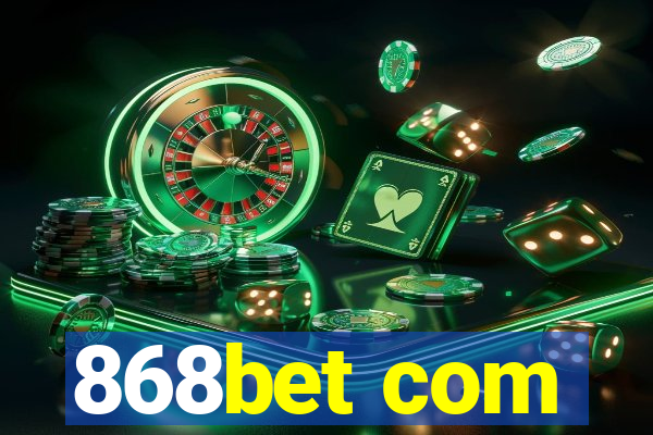 868bet com